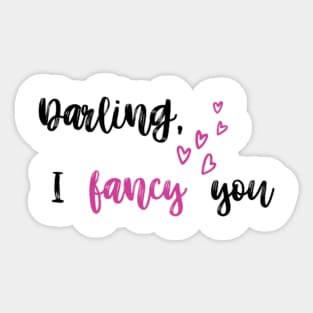 Darling, I fancy you Sticker